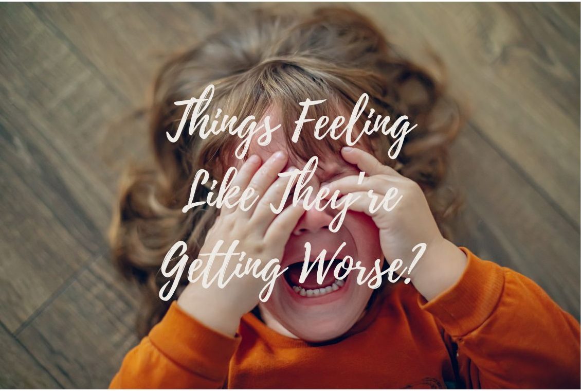 Why Your Child’s Behavior Getting Worse is Sometimes a Good Sign